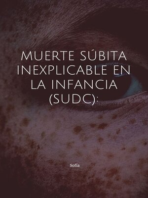 cover image of Muerte súbita inexplicable en la infancia (SUDC)